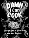Damn I Can Cook | Blank Recipe Book to Write in Your Own Recipes