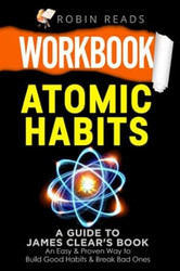 Workbook: Atomic Habits: A guide to James Clear's Book: An Easy