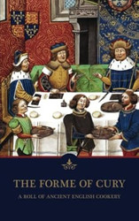 The Forme of Cury A Roll of Ancient English Cookery