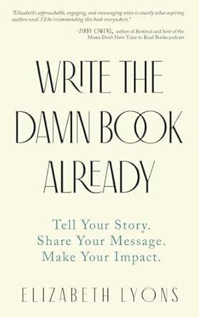 Write the Damn Book Already