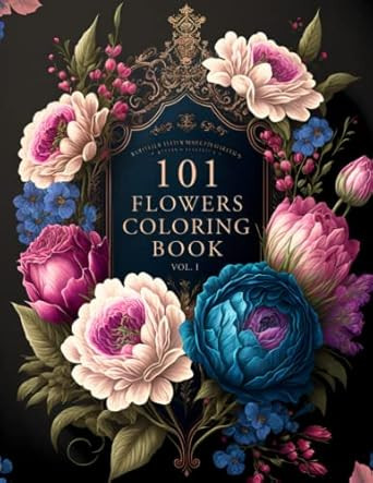 101 Flowers: A Beautiful & Relaxing Adult Coloring Book of