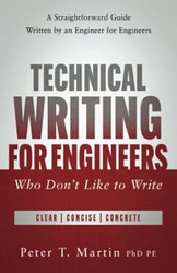 Technical Writing for Engineers Who Don't Like to Write: A
