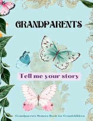 Grandparents Tell me Your Story - Grandparents Legacy Book