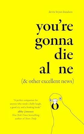 You're Gonna Die Alone
