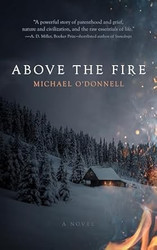Above the Fire: A Novel