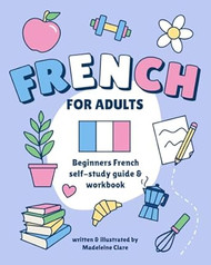 Beginners French Self-Study and Workbook for Adults