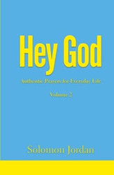 Hey God Volume 2: Authentic Prayers for Everyday Life