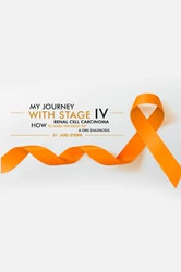 My Journey with Stage Iv Renal Cell Carcinoma