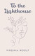 To The Lighthouse: The 1927 Virginia Woolf Contemporary Novel