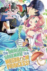 The Dragons Soulmate is a Mushroom Princess! Vol.1