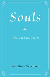 Souls: How Jesus Saves Sinners