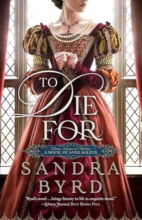 To Die For: A Novel of Anne Boleyn