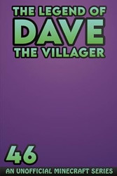 Dave the Villager 46: An Unofficial Minecraft Book