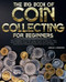 The Big Book Of Coin Collecting For Beginners