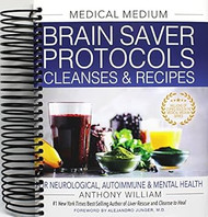 Medical Medium Brain Saver Protocols Cleanses & Recipes