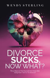Divorce Sucks Now What?