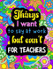 Things I Want To Say At Work But Can't