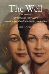 The Well: Two women Two thousand years apart Connected by a