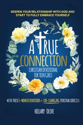 A True Connection - Christian Devotional For Teen Girls