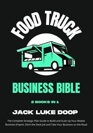 Food Truck Business Bible [2 Books in 1]