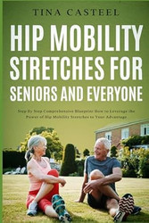 Hip Mobility Stretches for Seniors and Everyone