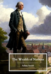 The Wealth of Nations: Books 1-5; The Original 1776 Edition