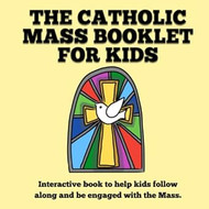 The Catholic Mass Booklet for Kids