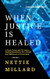 WHEN JUSTICE IS HEALED