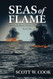 Seas of Flame: A WWII Submarine Adventure Novel Seas of Flame: A WWII Submarine Adventure Novel