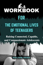 WORKBOOK FOR The Emotional Lives of Teenagers:
