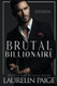 Brutal Billionaire: A Standalone Novel
