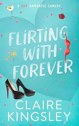 Flirting with Forever: A Hot Romantic Comedy