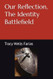 Our Reflection The Identity Battlefield