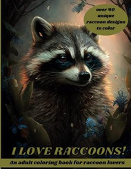 I LOVE RACCOONS! raccoon coloring book for adults Over 40