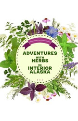 Adventures With Herbs In Fairbanks Alaska