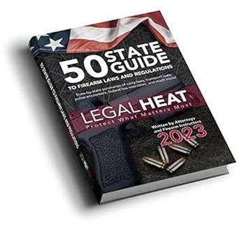 Legal Heat 50 State Guide to Firearm Laws And Regulations 2023