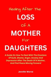HEALING AFTER THE LOSS OF A MOTHER FOR DAUGHTERS