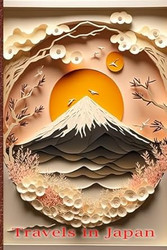 Travels in Japan Travel Journal with Beautiful Paper Art Mt