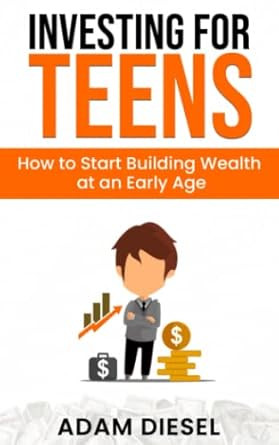 Investing for Teens: How to Start Building Wealth at an Early Age
