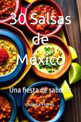 30 Salsas de Mexico: Una fiesta de sabores