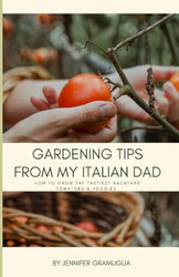 Gardening Tips from my Italian Dad