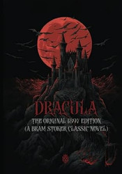 Dracula: The Original 1897 Edition