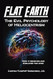Flat Earth The Evil Psychology of Heliocentrism