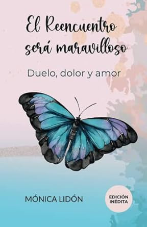 El Reencuentro sera maravilloso Duelo dolor y amor EDICIoN INeDITA