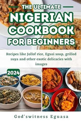 The Ultimate Nigerian cookbook for Beginners