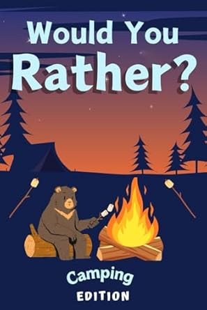 Would You Rather? Campfire Edition