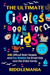 The Ultimate Riddles Book for Kids Ages 9-14