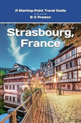 Strasbourg France: Plus Colmar and Central Alsace