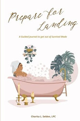 Prepare For Landing - A Guided Journal to get out of