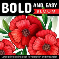 Bold And Easy Large Print Coloring Book Blooming Flowers